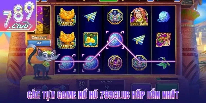 Các tựa game nổ hũ 789CLUB hấp dẫn nhất