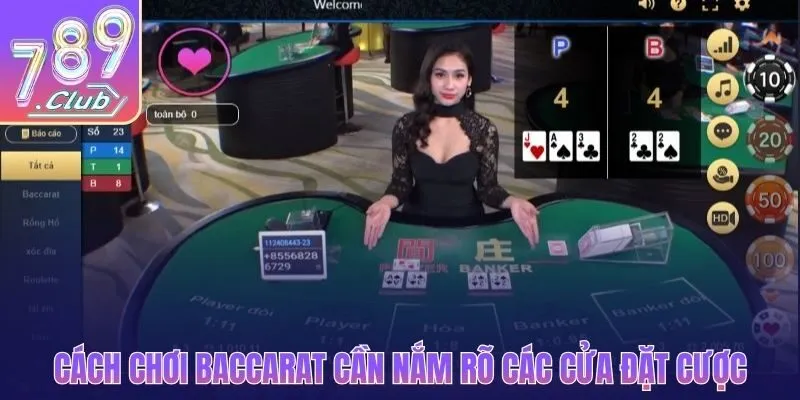 Cách chơi Baccarat cần nắm rõ các cửa đặt cược
