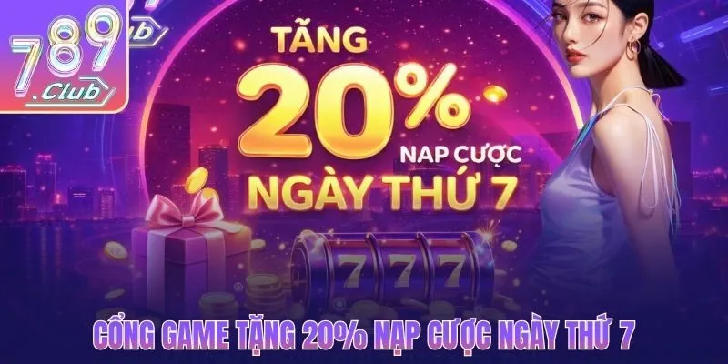Cổng game khuyến mãi 20% ngày thứ 7 siêu hấp dẫn