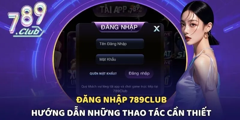 Đăng Nhập 789CLUB | Hướng Dẫn Những Thao Tác Cần Thiết