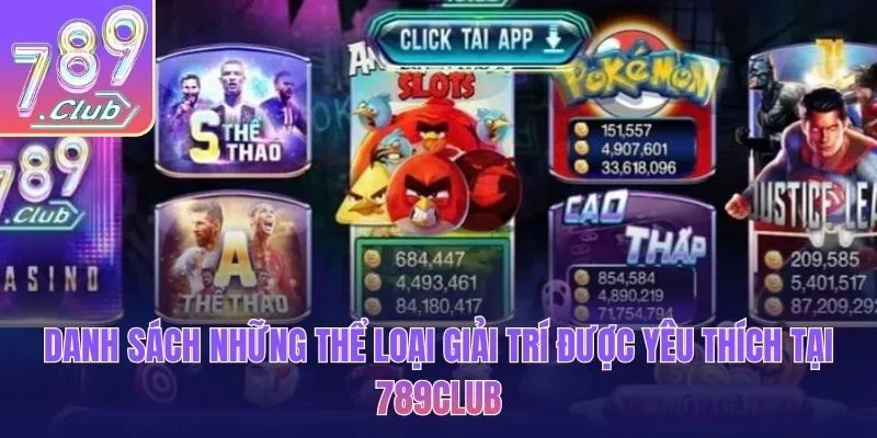 Danh sách những thể loại giải trí được yêu thích tại 789 CLUB