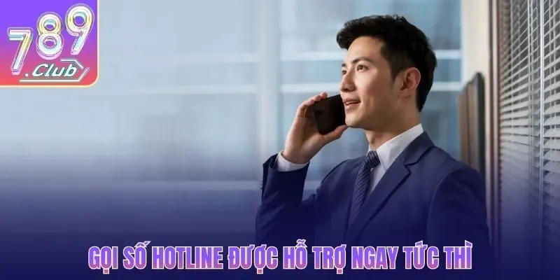 Gọi số hotline được hỗ trợ ngay tức thì
