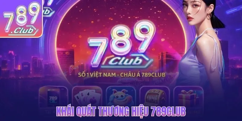 Khái quát thương hiệu 789CLUB