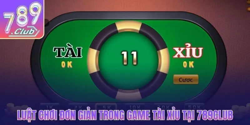 Luật chơi đơn giản trong game tài xỉu tại 789CLUB