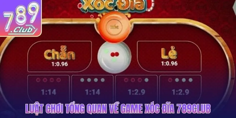 Luật chơi tổng quan về game xóc đĩa 789CLUB