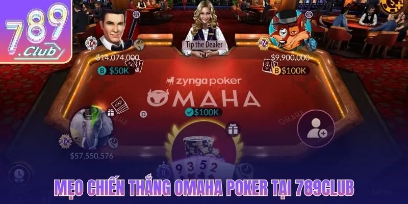Mẹo chiến thắng Omaha Poker tại 789CLUB