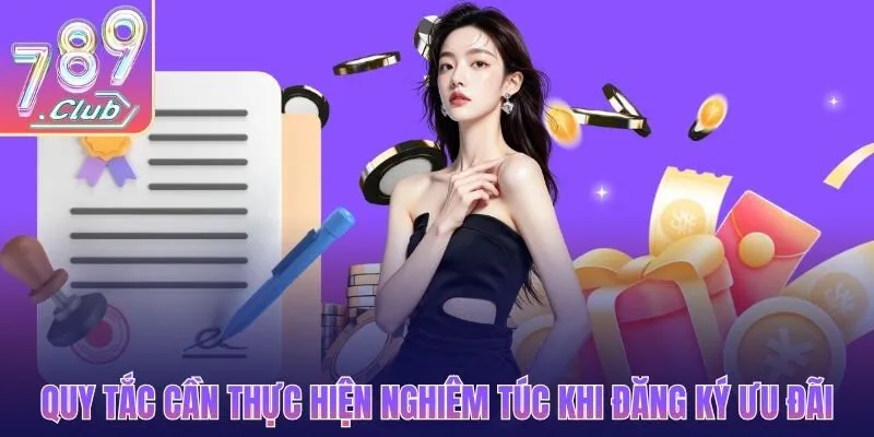 Quy tắc cần thực hiện nghiêm túc khi đăng ký ưu đãi