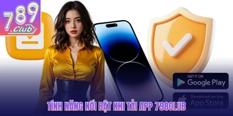 Tính năng nổi bật khi tải app 789CLUB